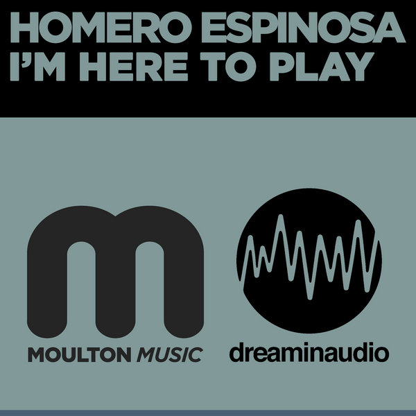 Homero Espinosa - I'm Here To Play