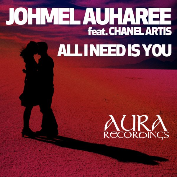Johmel Auharee feat. Chanel Artis - All I Need Is You
