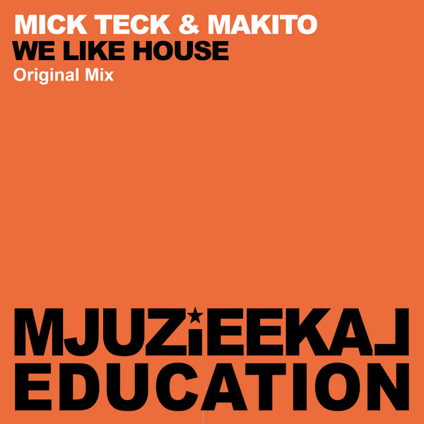 Mick Teck & Makito - We Like House