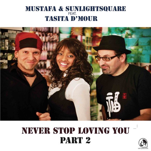 Mustafa & Sunlightsquare Ft Tasita D' Mour - Never Stop Loving You Part 2