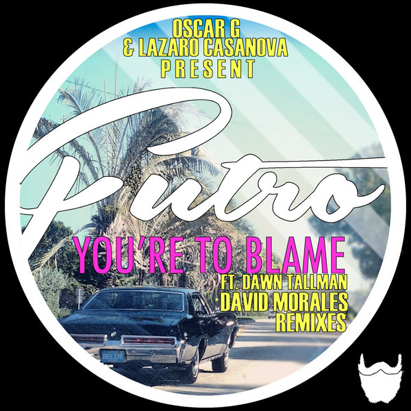 Oscar G Pres. Futro feat. Dawn Tallman - You're To Blame (David Morales Remixes)