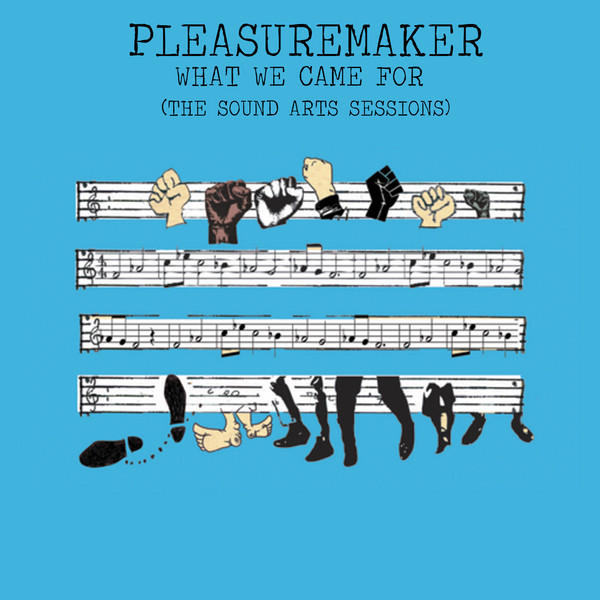 Pleasuremaker - What We Came For (The Sound Art Sessions) - EP