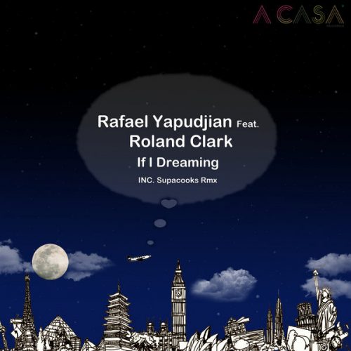 00-Rafael Yapudjian Roland Clark-If I Dreaming-2014-