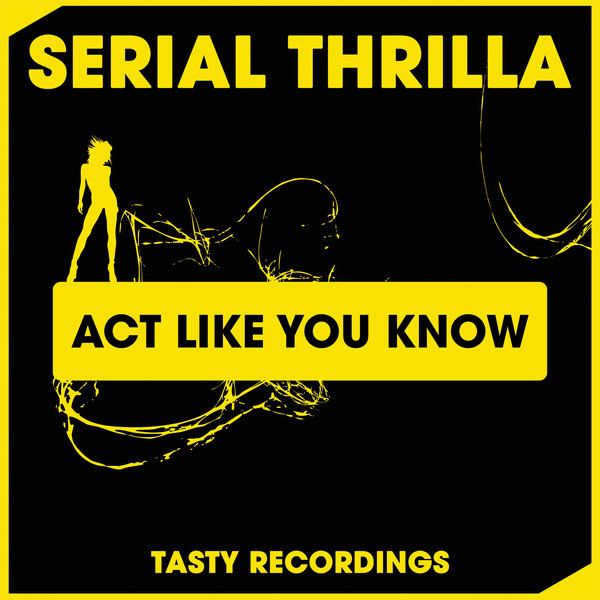 Serial Thrilla - Act Like You Know