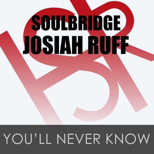 Soulbridge feat. Josiah Ruff - You'll Never Know