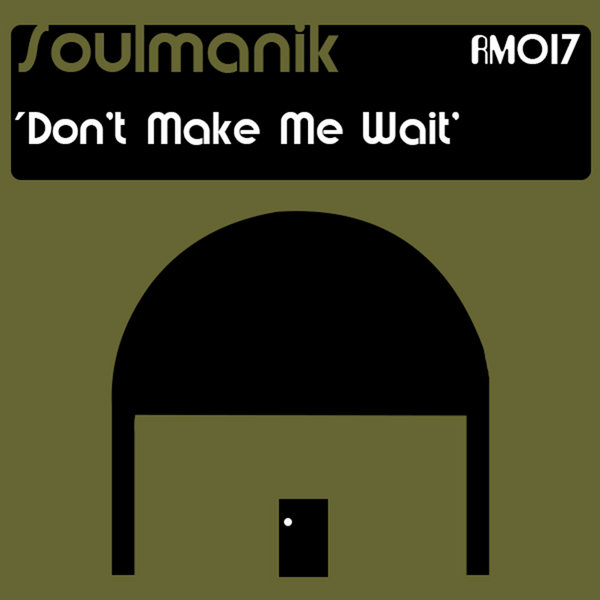 Soulmanik - Don't Make Me Wait