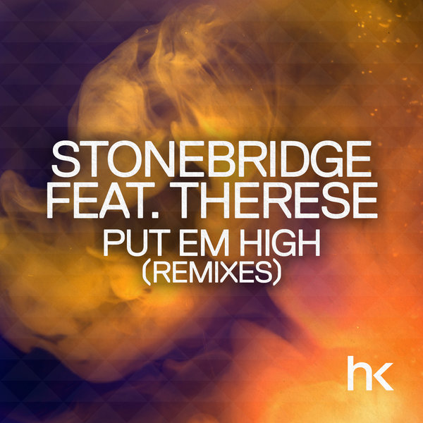 Stonebridge feat. Therese - Put Em High (Remixes)