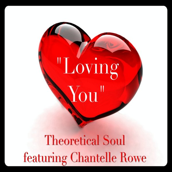 Theoretical Soul Ft Chantelle Rowe - Loving You