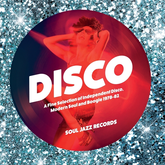 VA - Soul Jazz Records Presents Disco A Fine Selection Of Independent Disco Modern Soul and Boogie 1978-82