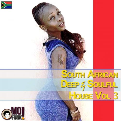 VA - South African Deep & Soulful House, Vol. 3 (Compiled by Lungzo Mofunk) (2014)