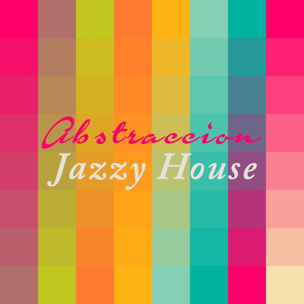 Abstraccion - Jazzy House