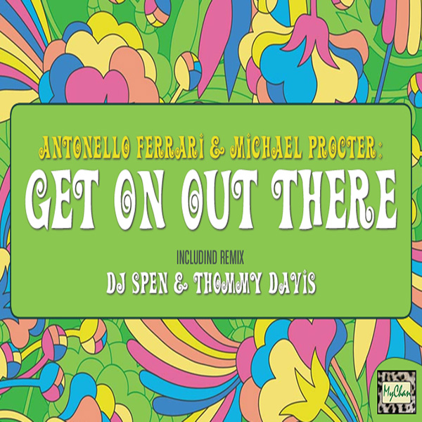 Antonello Ferrari & Michael Procter - Get On Out There Pt. 1
