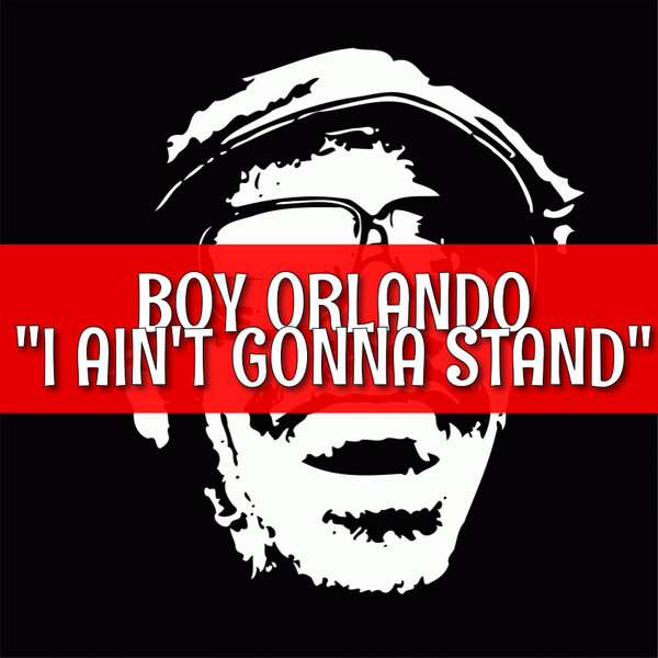 Boy Orlando - Ain't Gonna Stand For It