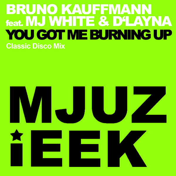 Bruno Kauffmann feat. MJ White & D'layna - You Got Me Burning Up