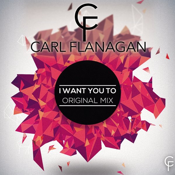 Carl Flanagan - I Want You To