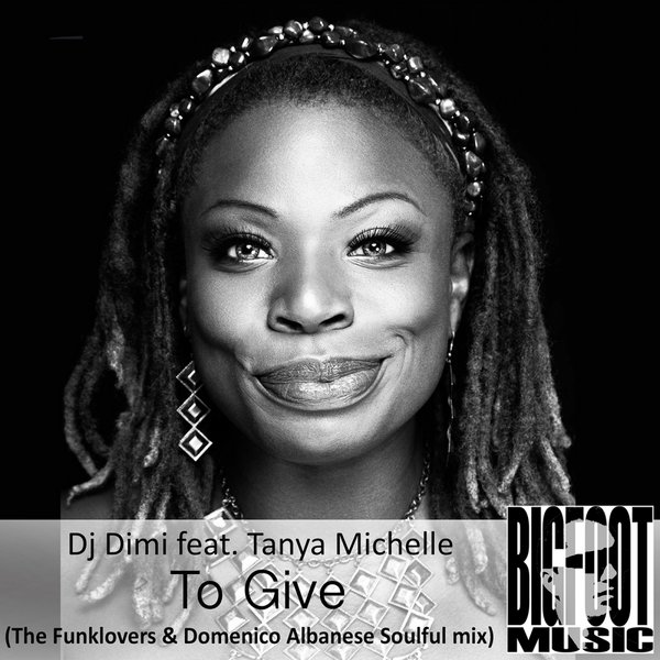 DJ Dimi feat. Tanya Michelle - To Give (The Funklovers & Domenico Albanese Soulful Mix)