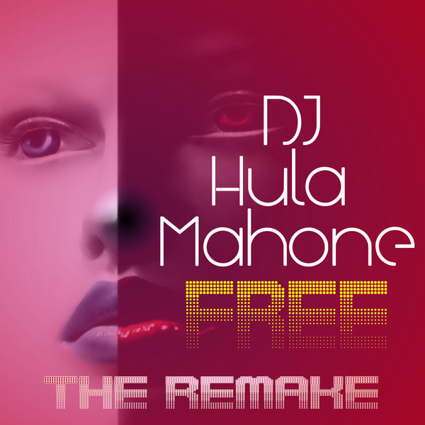 DJ Hula Mahone - Free (The Remake)
