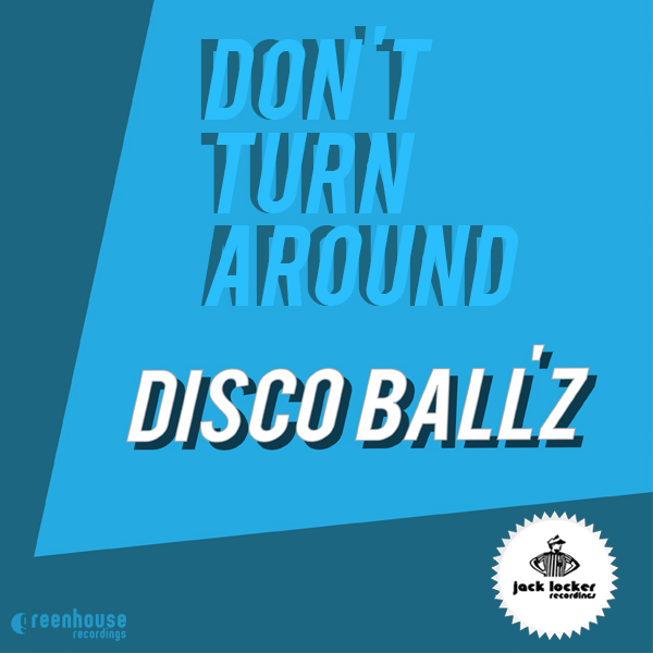 Disco Ball'z - Don't Turn Around