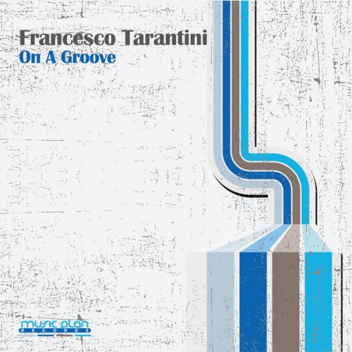 00-Francesco Tarantini-On A Groove-2015-