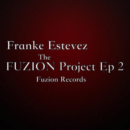 00-Franke Estevez-The FUZION Project EP 2-2015-