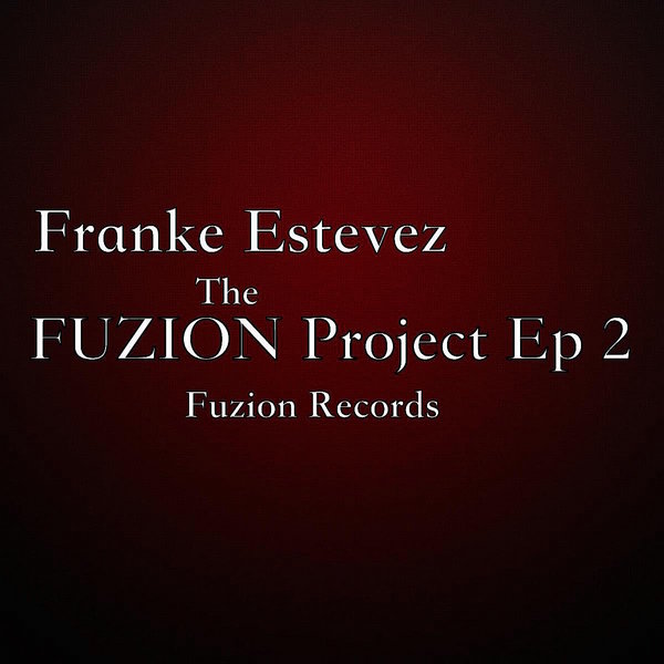 Franke Estevez - The FUZION Project EP 2