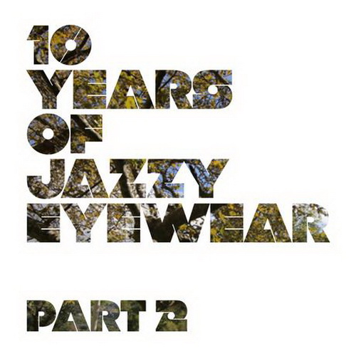 Jazzy Eyewear - 10 Years Of Jazzy Eyewear Pt. 2