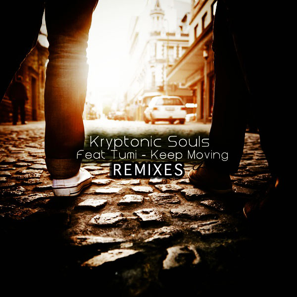 Kryptonic Souls & Tumi - Keep Moving (Remixes)