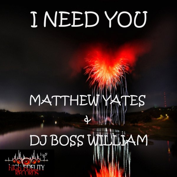 Matthew Yates & DJ Boss William - I Need You