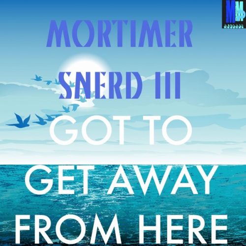 00-Mortimer Snerd III-Got To Get Away From Here (Belizian Voodoo Priest Remix)-2015-