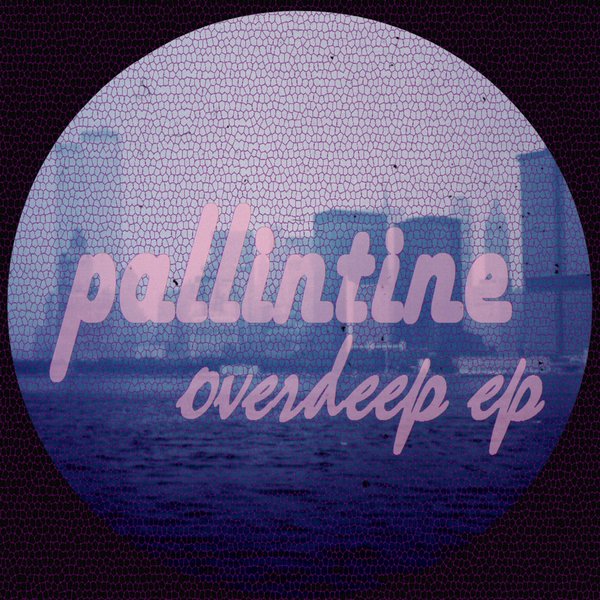 Pallintine - Overdeep EP