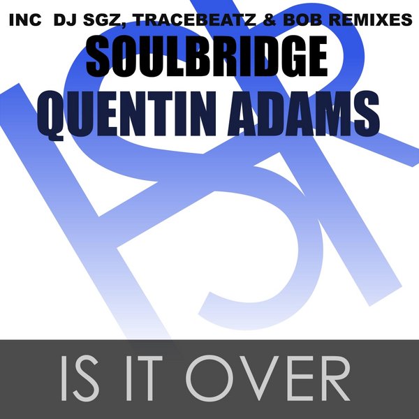 Soulbridge & Quentin Adams - Is It Over