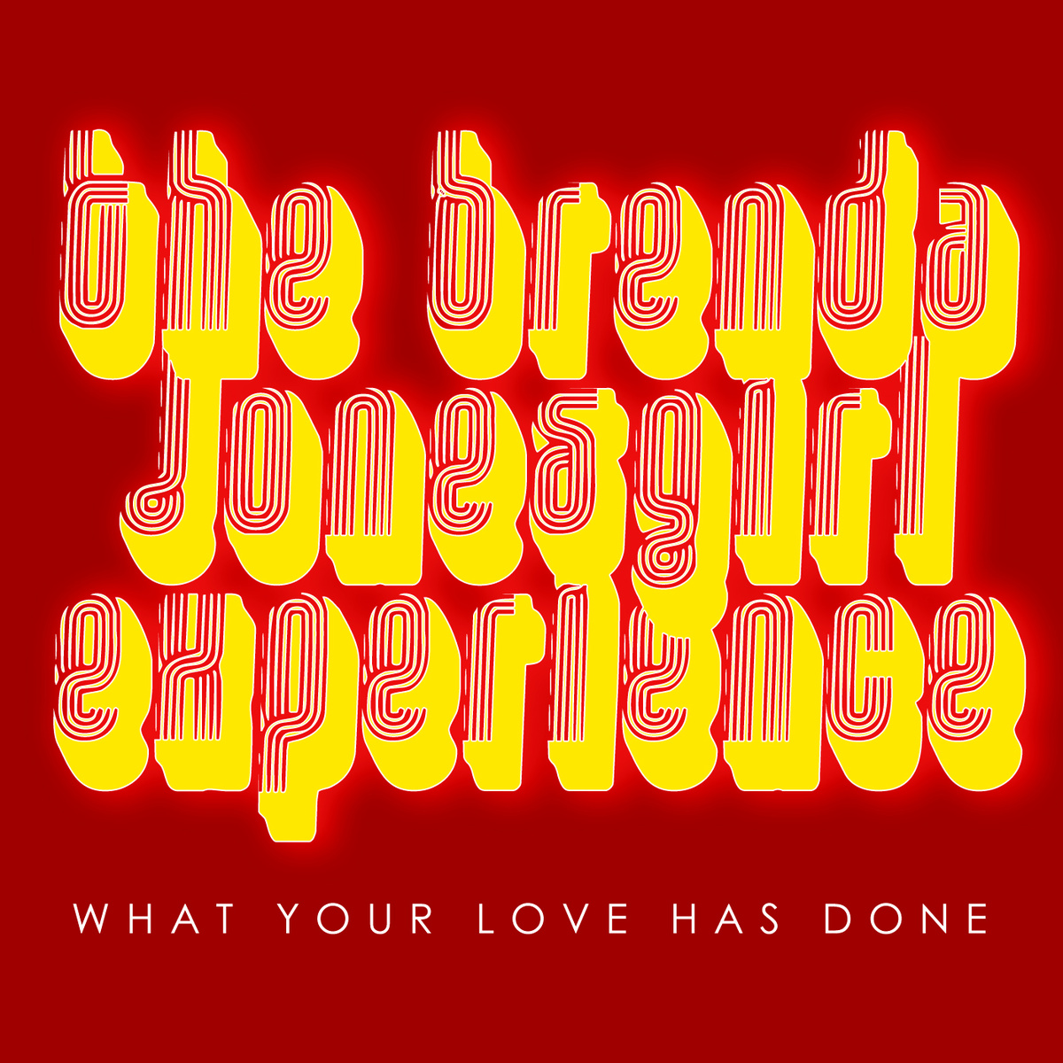 The Brenda Jonesgirl Experience - What Your Love Has Done