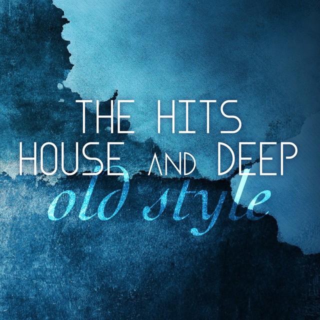 VA - The Hits House and Deep Old Style