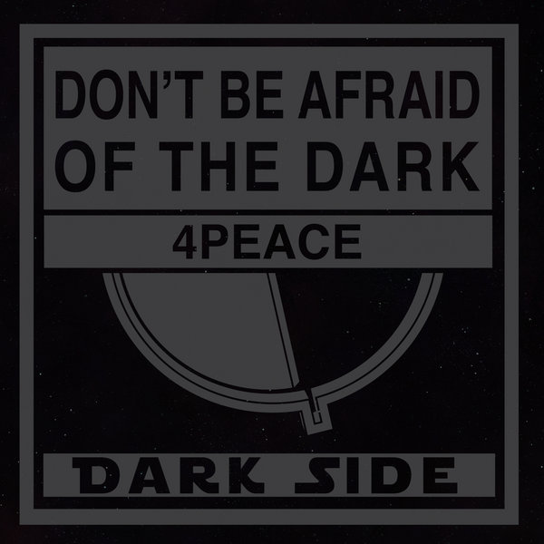 4Peace - Don't Be Afraid Of The Dark