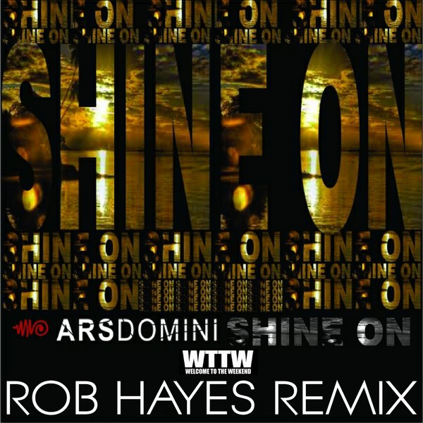 ARS Domini - Shine On (Rob Hayes Remix)