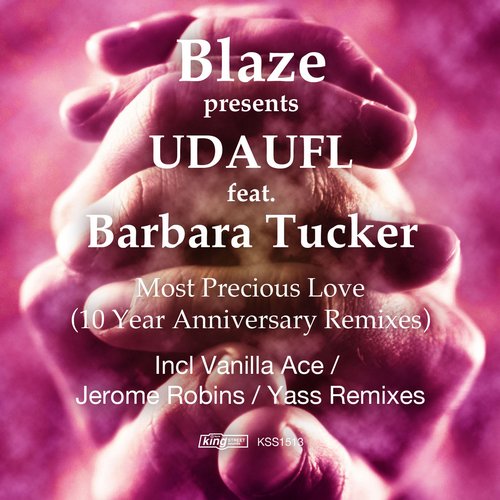 Blaze Presents UDAUFL feat. Barbara Tucker - Most Precious Love (10 Year Anniversary Remixes)
