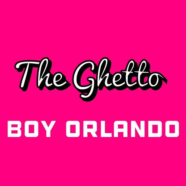 Boy Orlando - The Ghetto