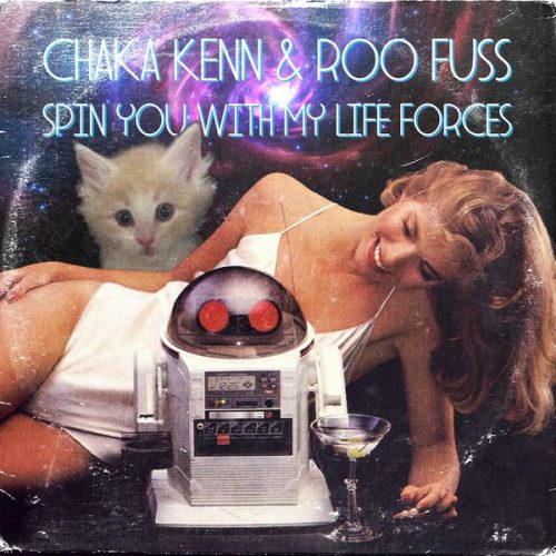 00-Chaka Kenn & Roo Fuss-Spin You With My Life Forces-2015-