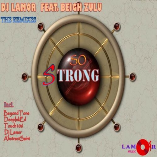 00-DJ Lamor feat. Beigh Zulu-So Strong (The Remixes)-2015-