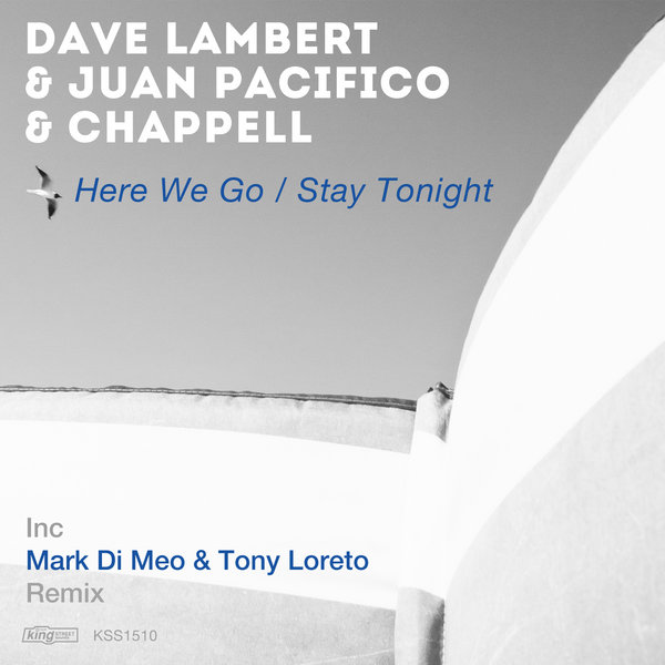 Dave Lambert & Juan Pacifico & Chappell - Here We Go - Stay Tonight