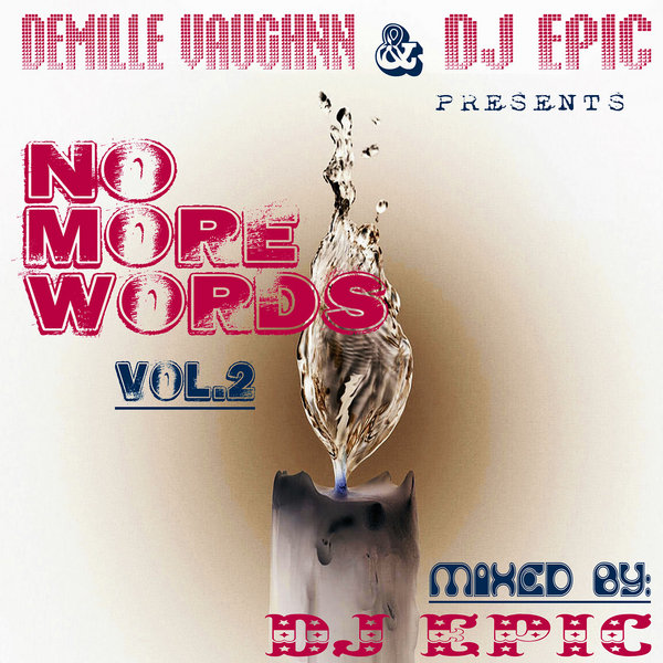 Demille Vaughnn & DJ Epic Pres. - NO MORE WORDS Vol.2
