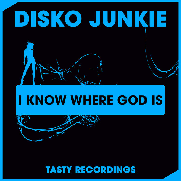 Disko Junkie - I Know Where God Is
