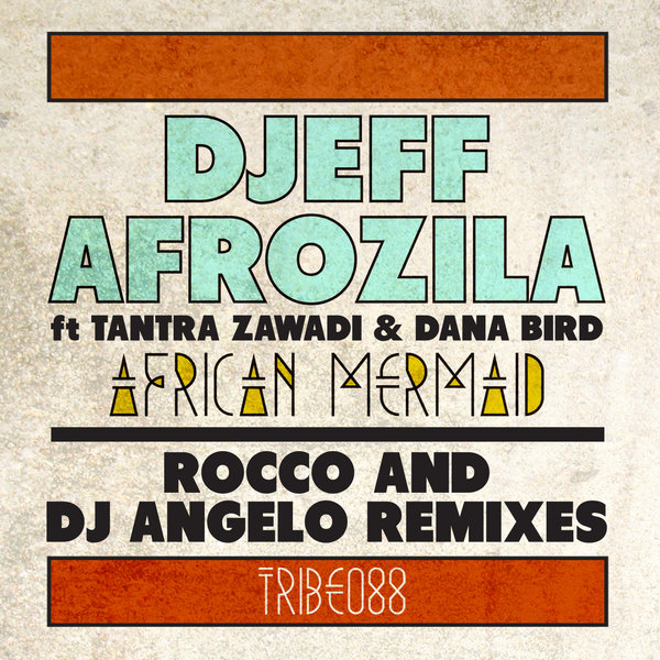 Djeff Afrozila - African Mermaid - Rocco & Dj Angelo Remixes