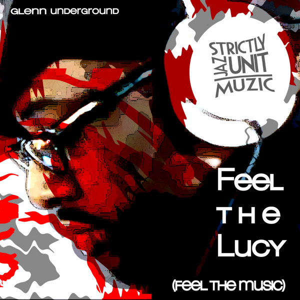 Glenn Underground - Feel The Lucy (Feel The Music)