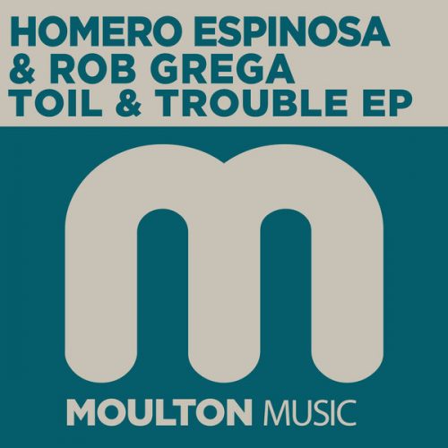 00-Homero Espinosa & Rob Grega-Toil and Trouble EP-2015-
