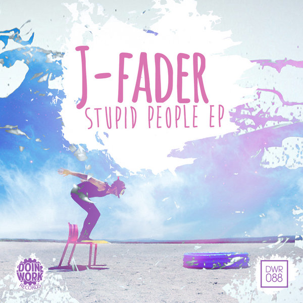 J-Fader - Stupid People EP
