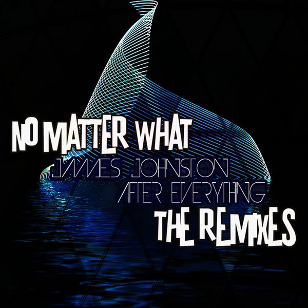 James Johnston - After Everything - The Remixes