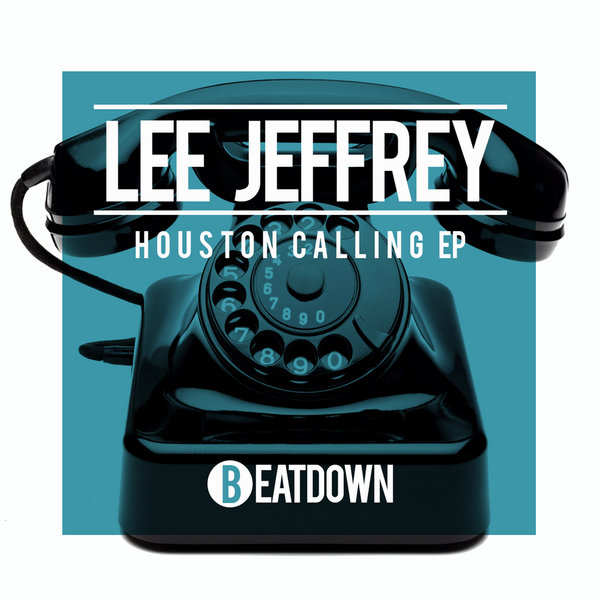 Lee Jeffrey (UK) - Houston Calling EP