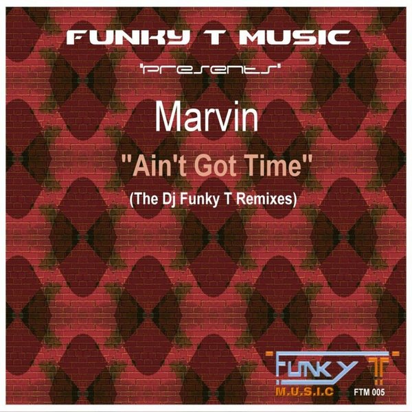 Marvin - Ain't Got Time (The Dj Funky T Remixes)