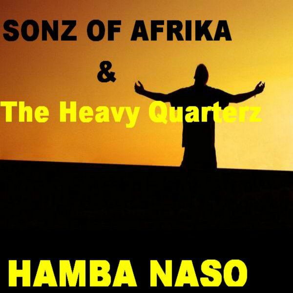 Sonz Of Afrika & The Heavy Quarterz - Hamba Naso